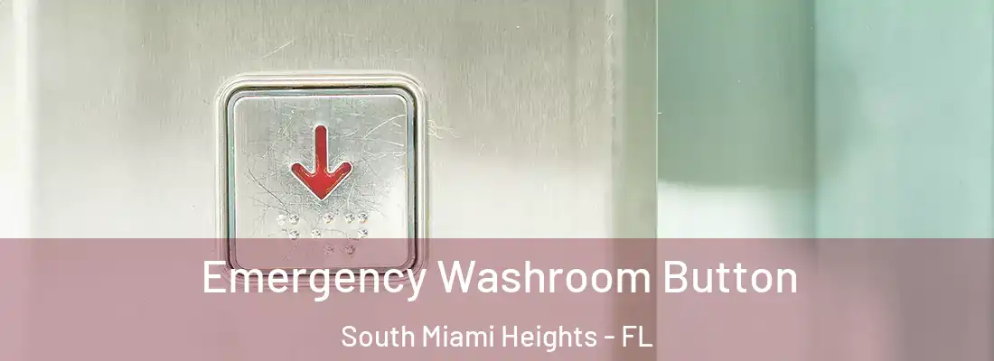 Emergency Washroom Button South Miami Heights - FL